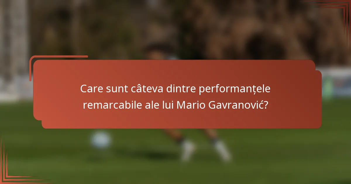 Care sunt câteva dintre performanțele remarcabile ale lui Mario Gavranović?