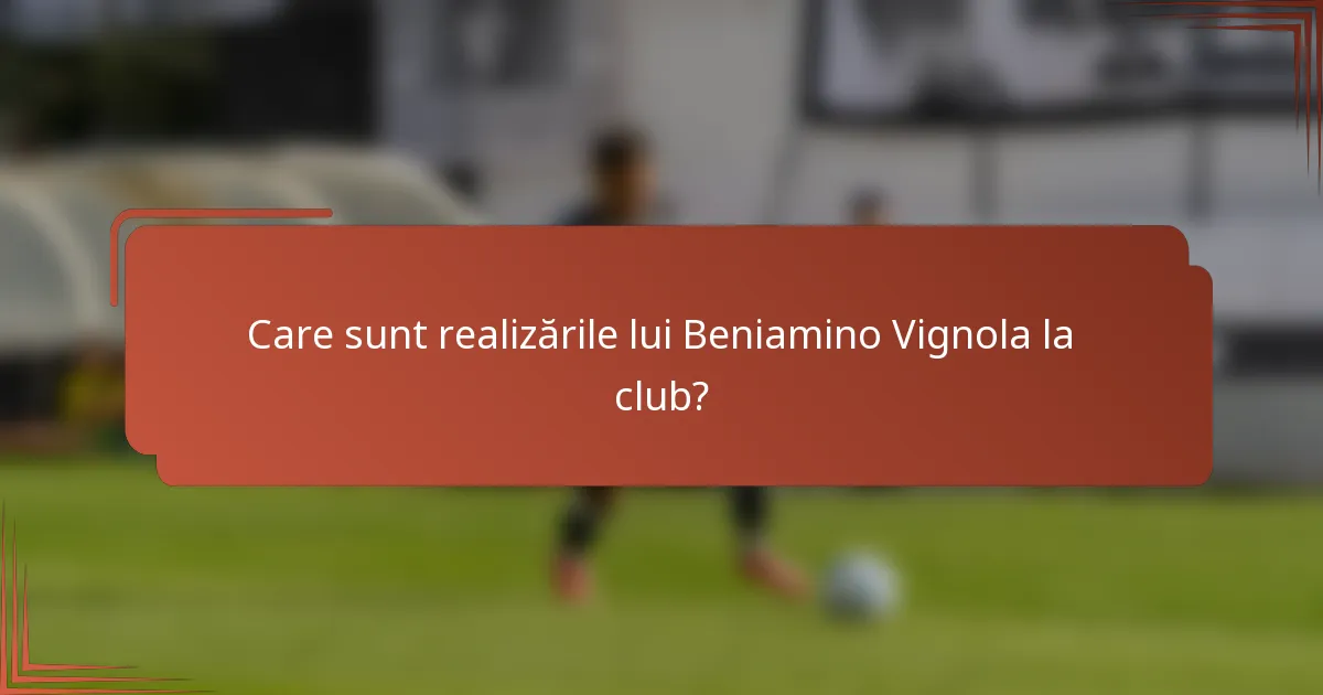 Care sunt realizările lui Beniamino Vignola la club?
