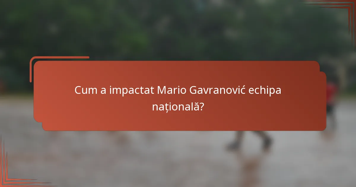 Cum a impactat Mario Gavranović echipa națională?